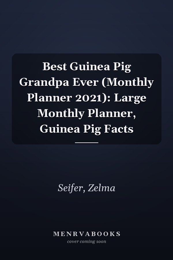 Best Guinea Pig Grandpa Ever (Monthly Planner 2021): Large Monthly Planner, Guinea Pig Facts