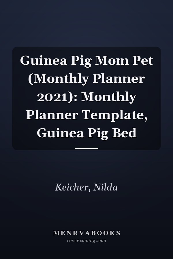 Guinea Pig Mom Pet (Monthly Planner 2021): Monthly Planner Template, Guinea Pig Bed