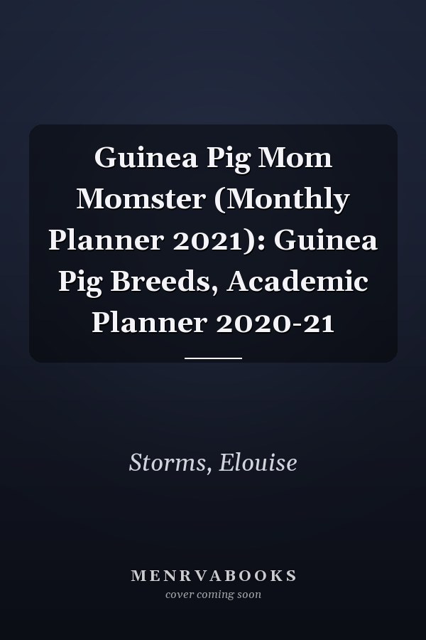 Guinea Pig Mom Momster (Monthly Planner 2021): Guinea Pig Breeds, Academic Planner 2020-21