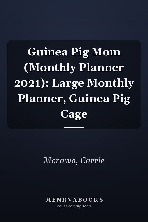 Guinea Pig Mom (Monthly Planner 2021): Large Monthly Planner, Guinea Pig Cage