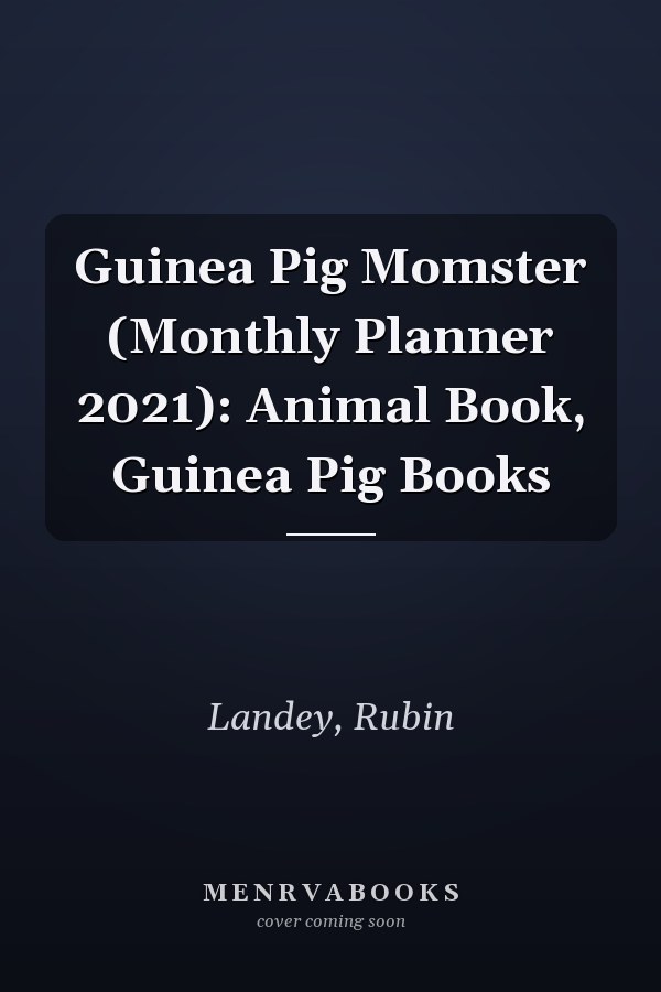 Guinea Pig Momster (Monthly Planner 2021): Animal Book, Guinea Pig Books