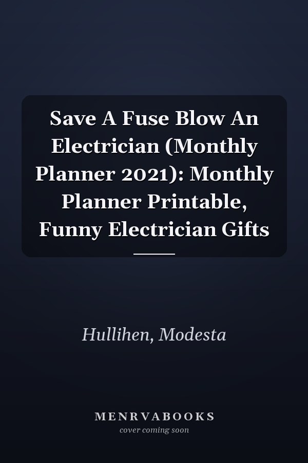 Save A Fuse Blow An Electrician (Monthly Planner 2021): Monthly Planner Printable, Funny Electrician Gifts
