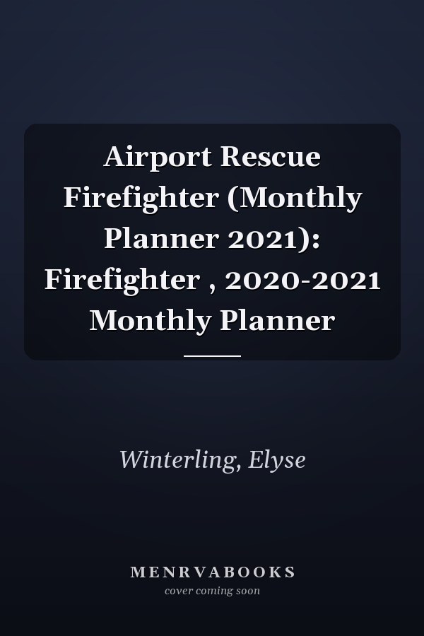 Airport Rescue Firefighter (Monthly Planner 2021): Firefighter , 2020-2021 Monthly Planner