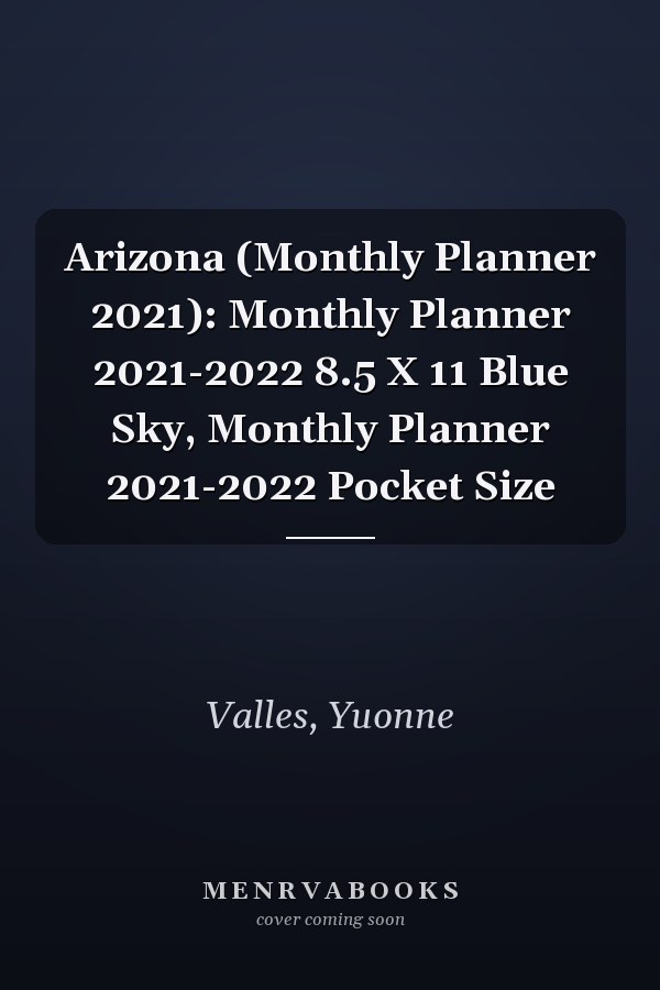 Arizona (Monthly Planner 2021): Monthly Planner 2021-2022 8.5 X 11 Blue Sky, Monthly Planner 2021-2022 Pocket Size