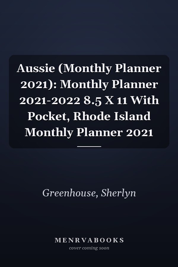 Aussie (Monthly Planner 2021): Monthly Planner 2021-2022 8.5 X 11 With Pocket, Rhode Island Monthly Planner 2021