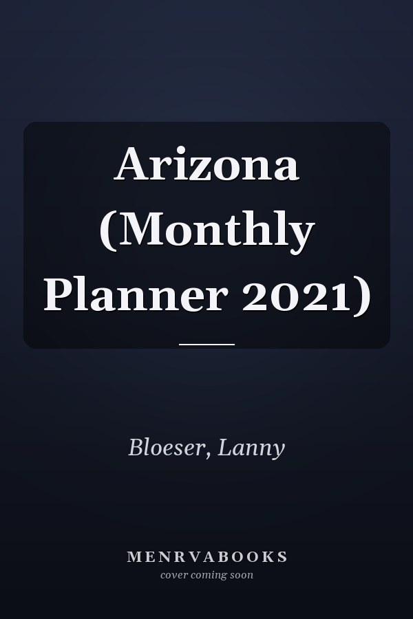 Arizona (Monthly Planner 2021)