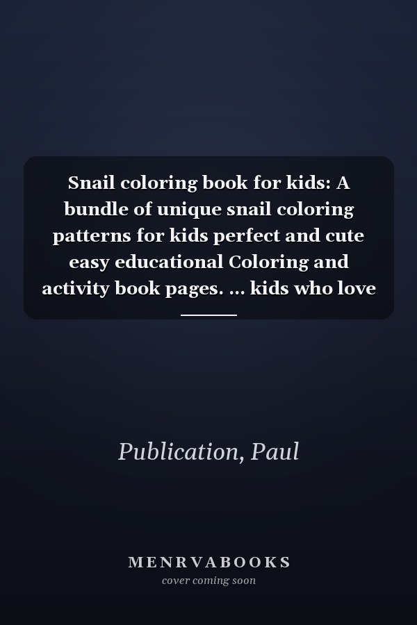 Snail coloring book for kids: A bundle of unique snail coloring patterns for kids perfect and cute easy educational Coloring and activity book pages. ... kids who love to color in toddler pattern.