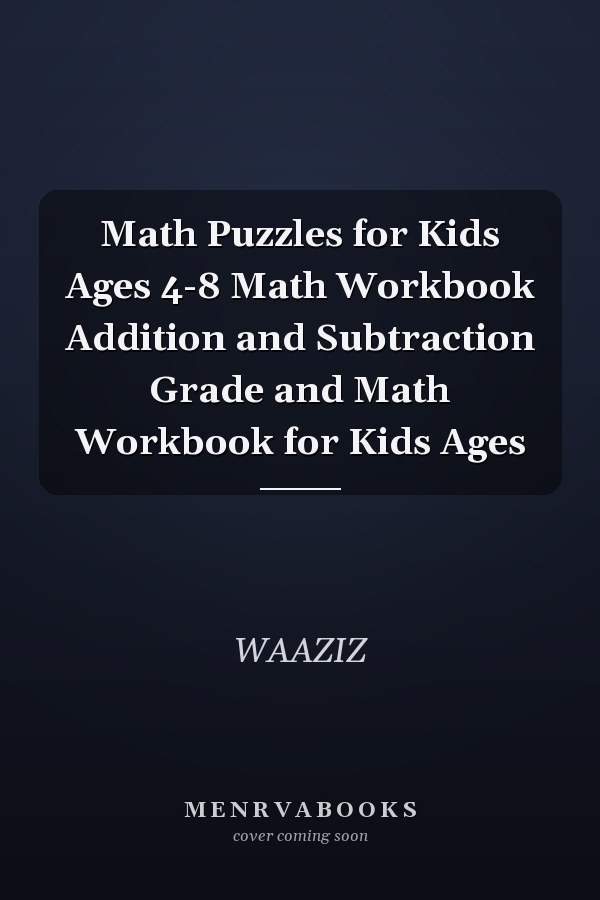 Math Puzzles for Kids Ages 4-8 Math Workbook Addition and Subtraction Grade and Math Workbook for Kids Ages