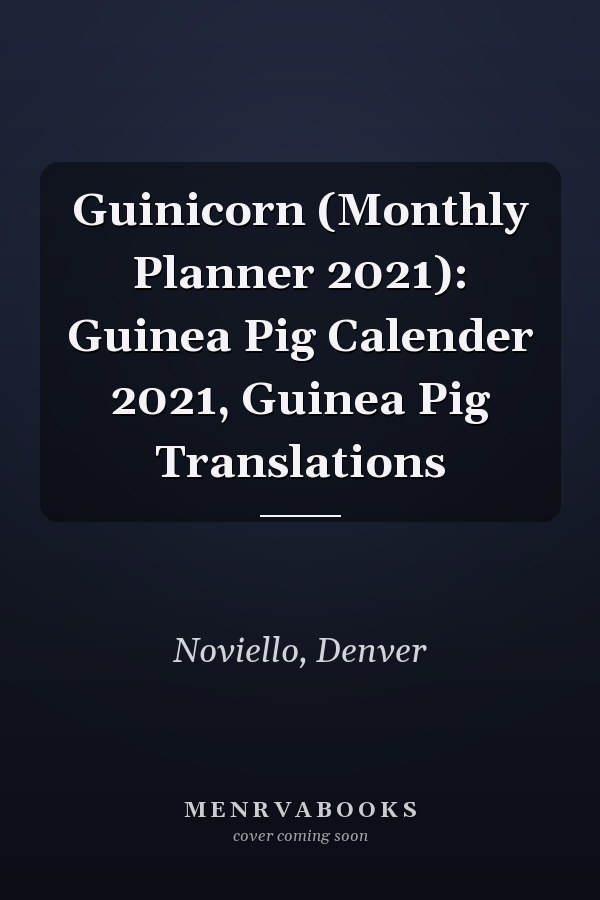 Guinicorn (Monthly Planner 2021): Guinea Pig Calender 2021, Guinea Pig Translations