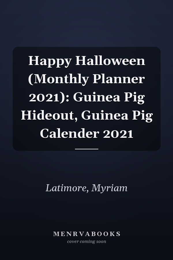 Happy Halloween (Monthly Planner 2021): Guinea Pig Hideout, Guinea Pig Calender 2021