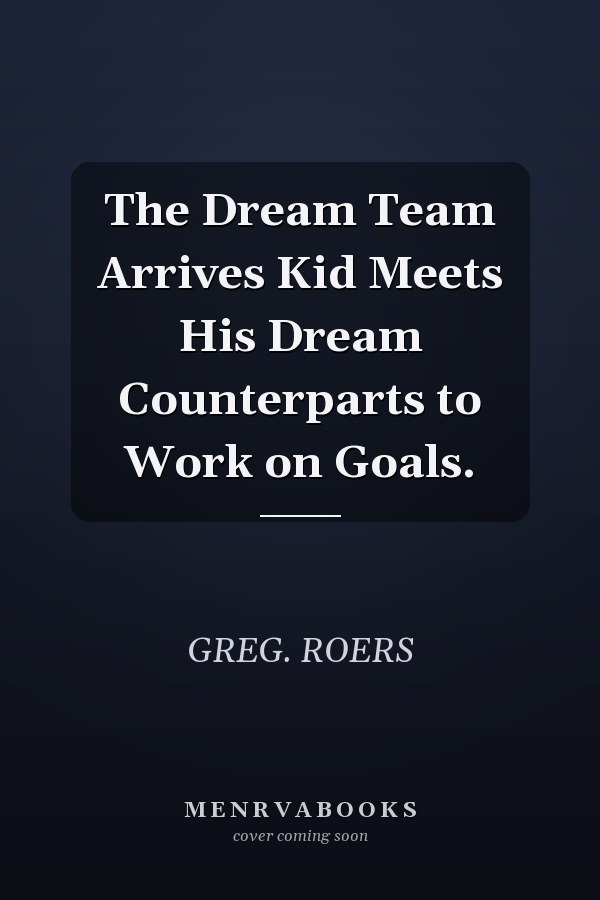 The Dream Team Arrives Kid Meets His Dream Counterparts to Work on Goals.