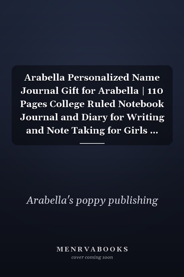 Arabella Personalized Name Journal Gift for Arabella | 110 Pages College Ruled Notebook Journal and Diary for Writing and Note Taking for Girls ...