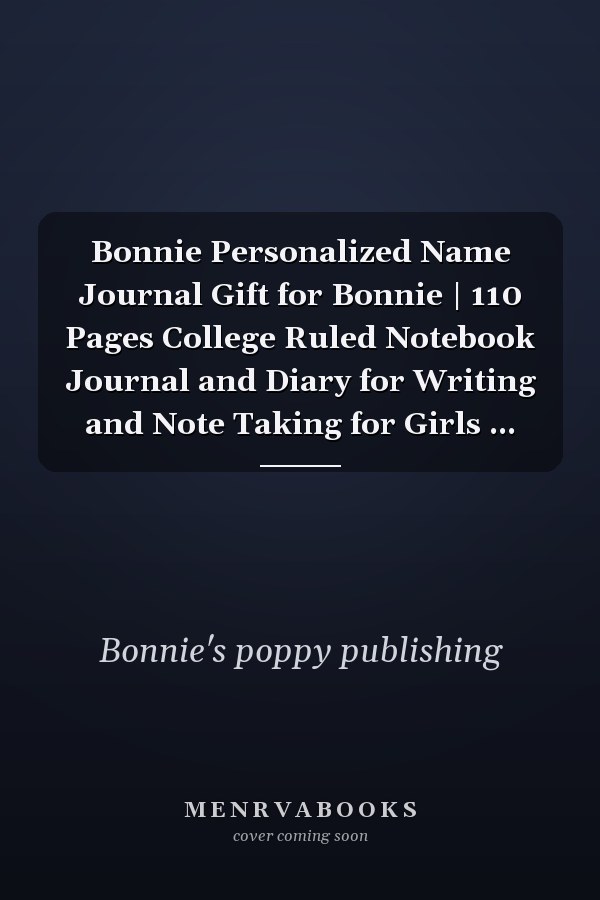 Bonnie Personalized Name Journal Gift for Bonnie | 110 Pages College Ruled Notebook Journal and Diary for Writing and Note Taking for Girls ...