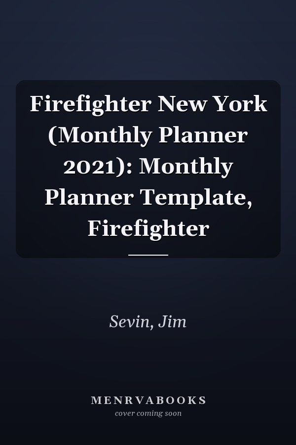 Firefighter New York (Monthly Planner 2021): Monthly Planner Template, Firefighter