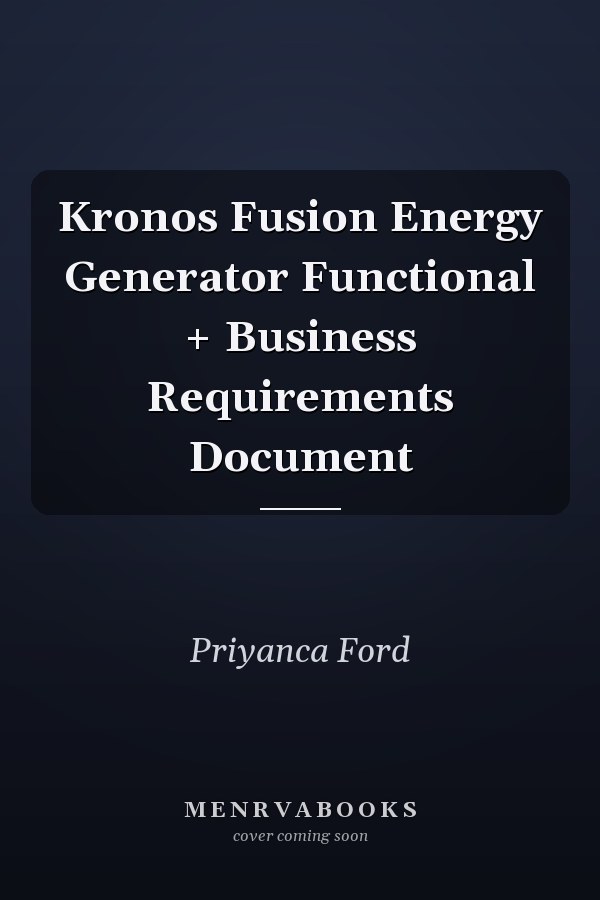 Kronos Fusion Energy Generator Functional + Business Requirements Document