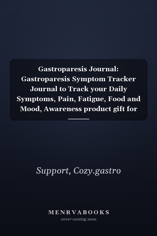 Gastroparesis Journal: Gastroparesis Symptom Tracker Journal to Track your Daily Symptoms, Pain, Fatigue, Food and Mood, Awareness product gift for Gastroparesis warriors.