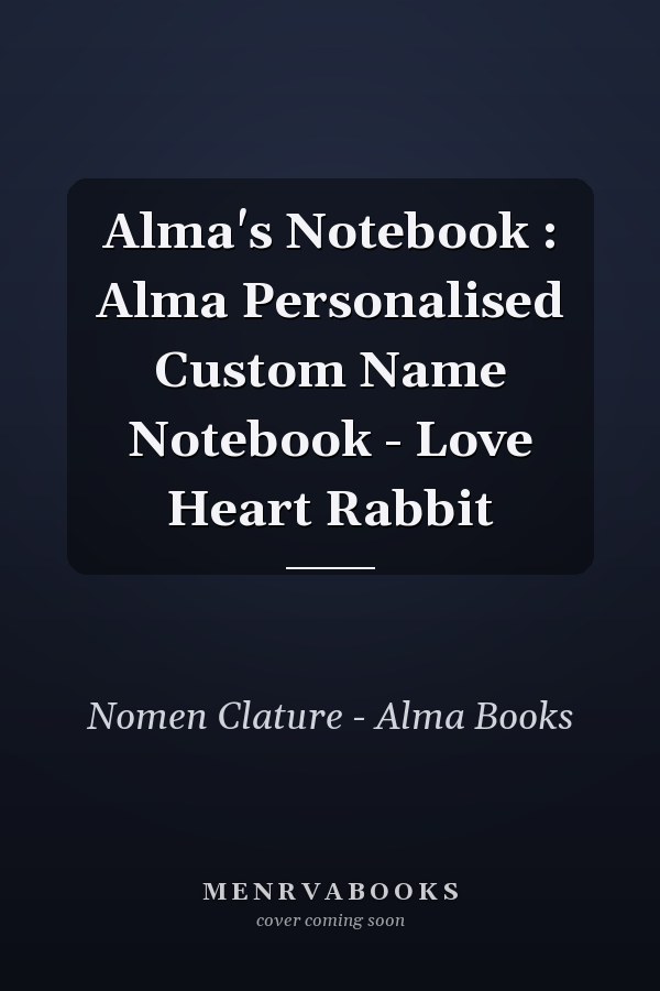 Alma's Notebook : Alma Personalised Custom Name Notebook - Love Heart Rabbit