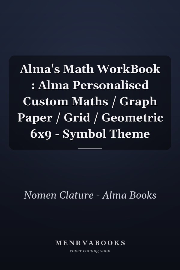 Alma's Math WorkBook : Alma Personalised Custom Maths / Graph Paper / Grid / Geometric 6x9 - Symbol Theme