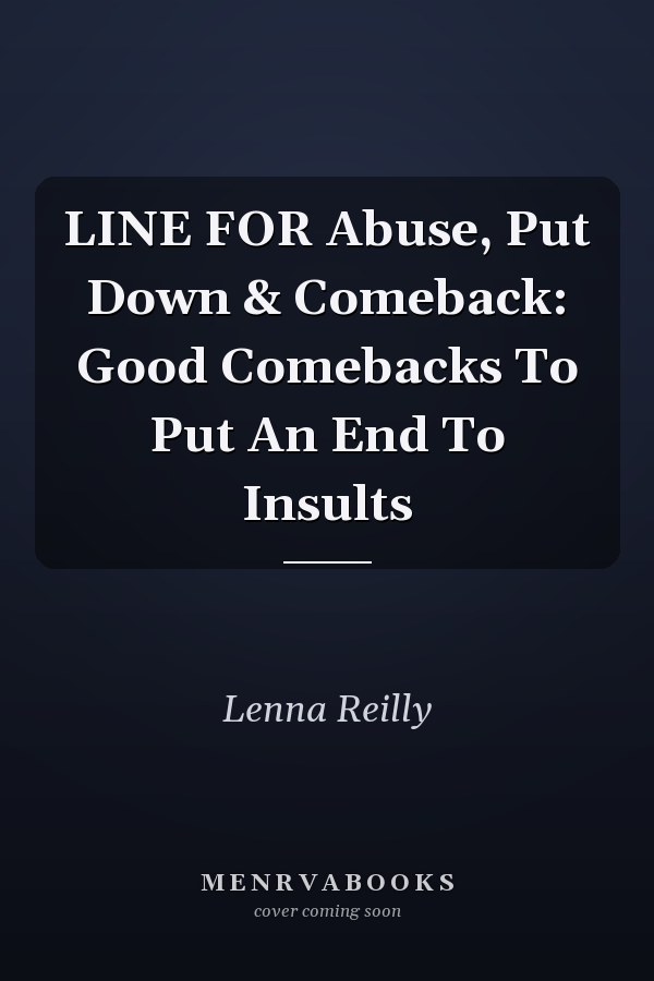 LINE FOR Abuse, Put Down & Comeback: Good Comebacks To Put An End To Insults