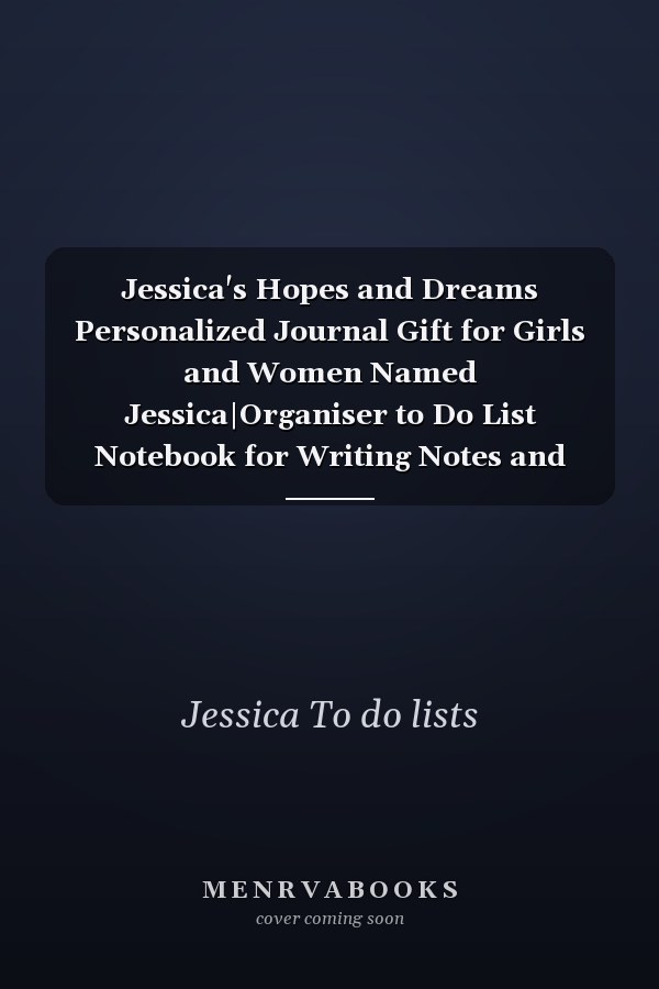 Jessica's Hopes and Dreams Personalized Journal Gift for Girls and Women Named Jessica|Organiser to Do List Notebook for Writing Notes and Thoughts|Valentine Gift for Her|110 Blank Lined Pages 6x9 Inches