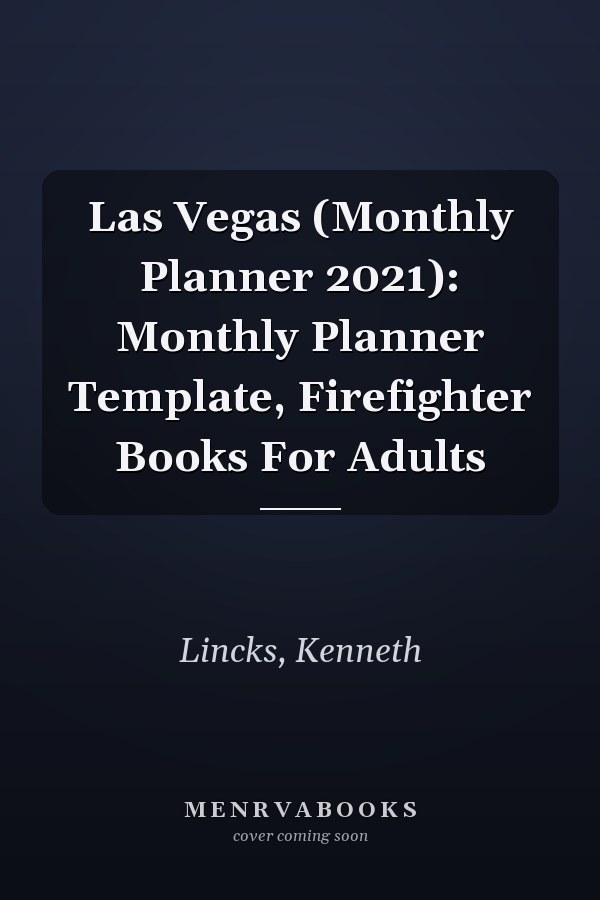 Las Vegas (Monthly Planner 2021): Monthly Planner Template, Firefighter Books For Adults