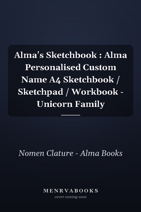 Alma's Sketchbook : Alma Personalised Custom Name A4 Sketchbook / Sketchpad / Workbook - Unicorn Family