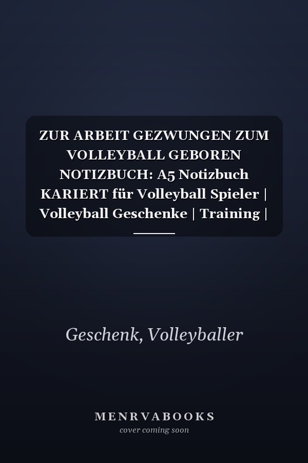 ZUR ARBEIT GEZWUNGEN ZUM VOLLEYBALL GEBOREN NOTIZBUCH: A5 Notizbuch KARIERT für Volleyball Spieler | Volleyball Geschenke | Training | Beachvolleyball ... | Trainingsbuch (German Edition)