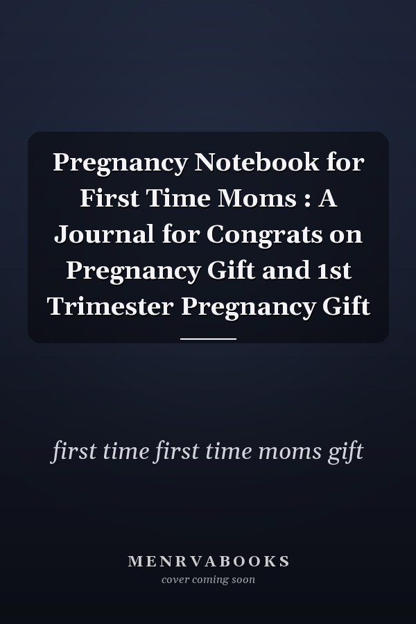 Pregnancy Notebook for First Time Moms : A Journal for Congrats on Pregnancy Gift and 1st Trimester Pregnancy Gift