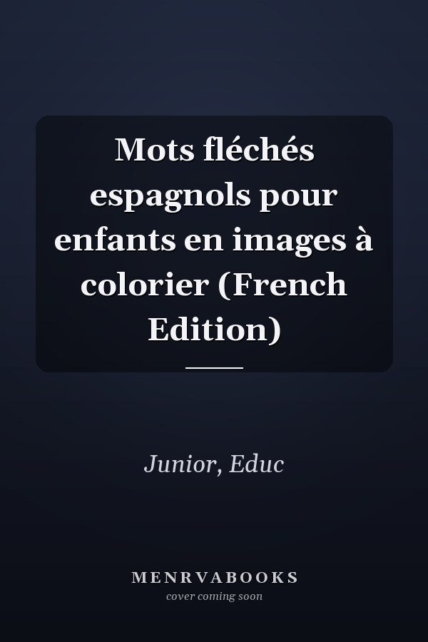 Mots fléchés espagnols pour enfants en images à colorier (French Edition)