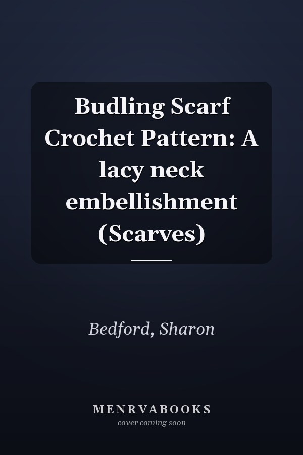 Budling Scarf Crochet Pattern: A lacy neck embellishment (Scarves)