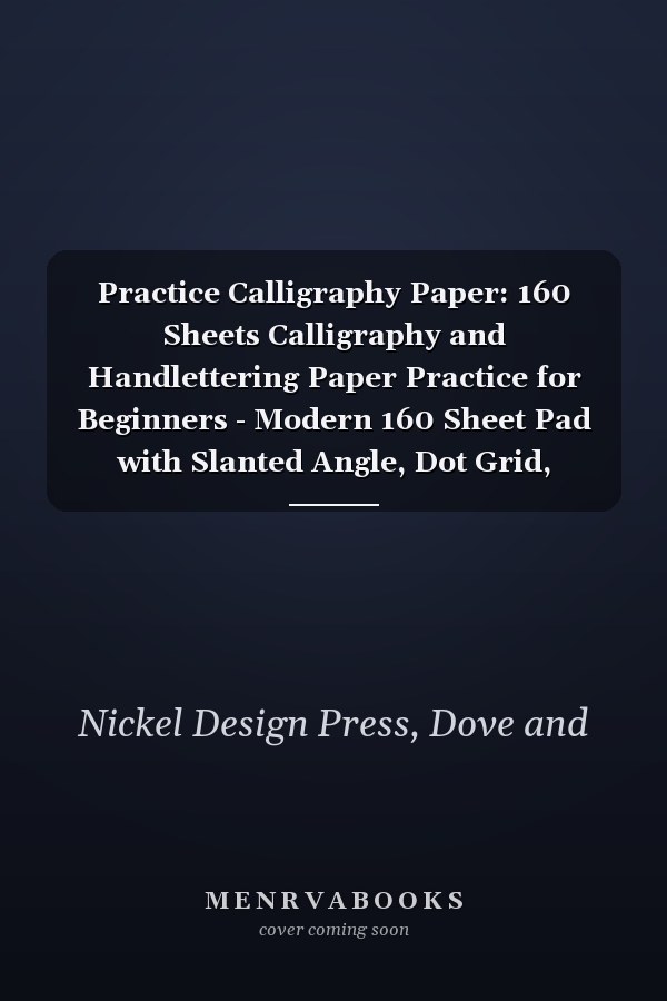 Practice Calligraphy Paper: 160 Sheets Calligraphy and Handlettering Paper Practice for Beginners - Modern 160 Sheet Pad with Slanted Angle, Dot Grid, Cursive and Handwriting Practice Lines Marble