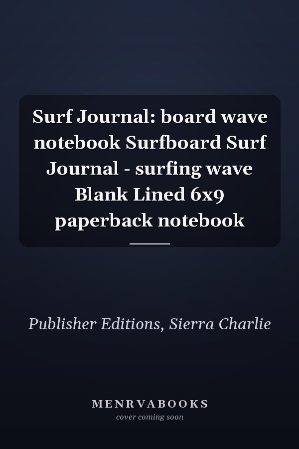Surf Journal: board wave notebook Surfboard Surf Journal - surfing wave Blank Lined 6x9 paperback notebook