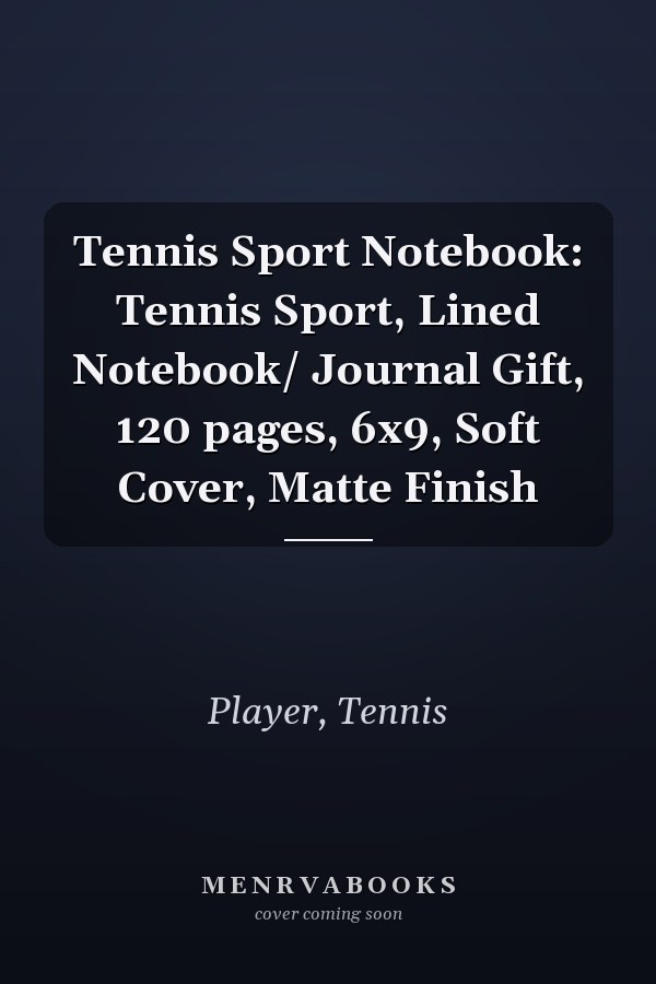 Tennis Sport Notebook: Tennis Sport, Lined Notebook/ Journal Gift, 120 pages, 6x9, Soft Cover, Matte Finish