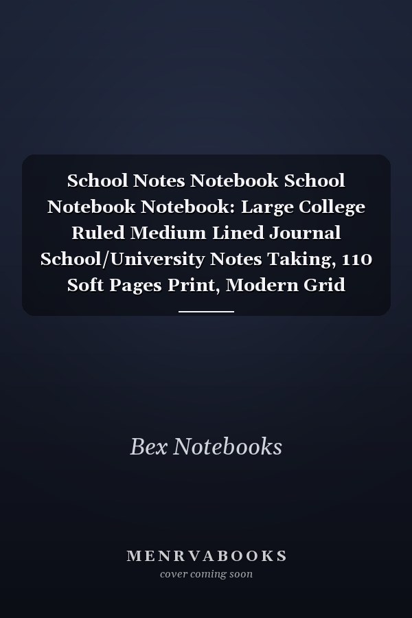 School Notes Notebook School Notebook Notebook: Large College Ruled Medium Lined Journal School/University Notes Taking, 110 Soft Pages Print, Modern Grid