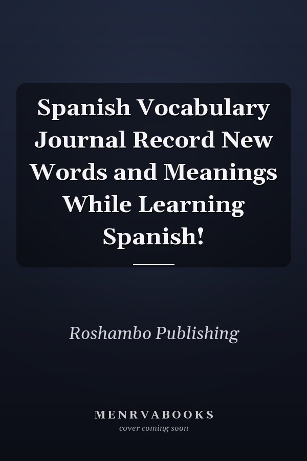 Spanish Vocabulary Journal Record New Words and Meanings While Learning Spanish!