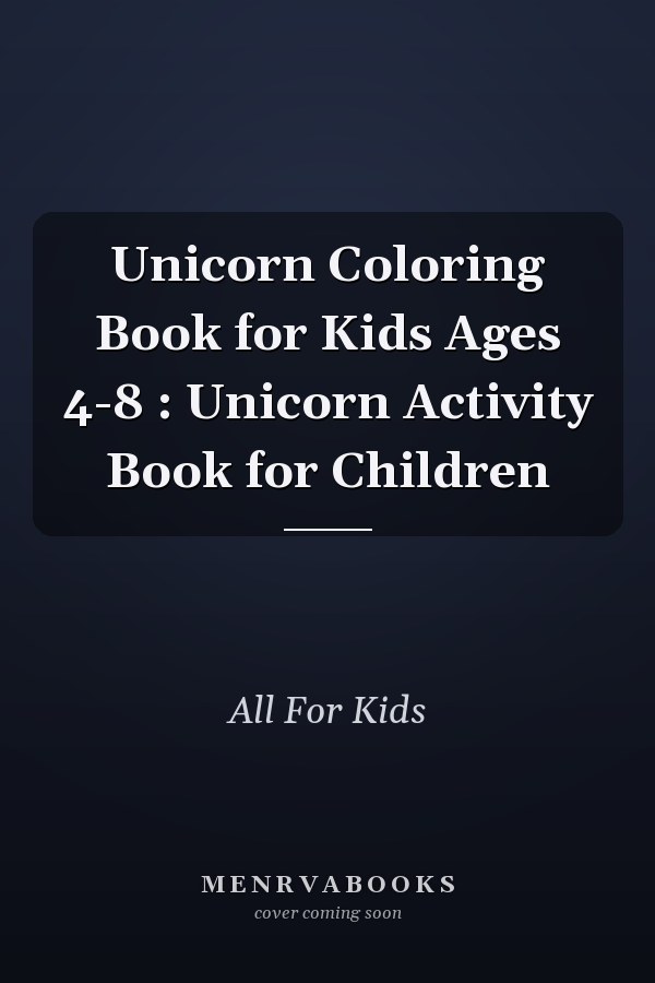Unicorn Coloring Book for Kids Ages 4-8 : Unicorn Activity Book for Children