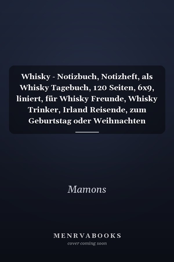 Whisky - Notizbuch, Notizheft, als Whisky Tagebuch, 120 Seiten, 6x9, liniert, für Whisky Freunde, Whisky Trinker, Irland Reisende, zum Geburtstag oder Weihnachten (German Edition)