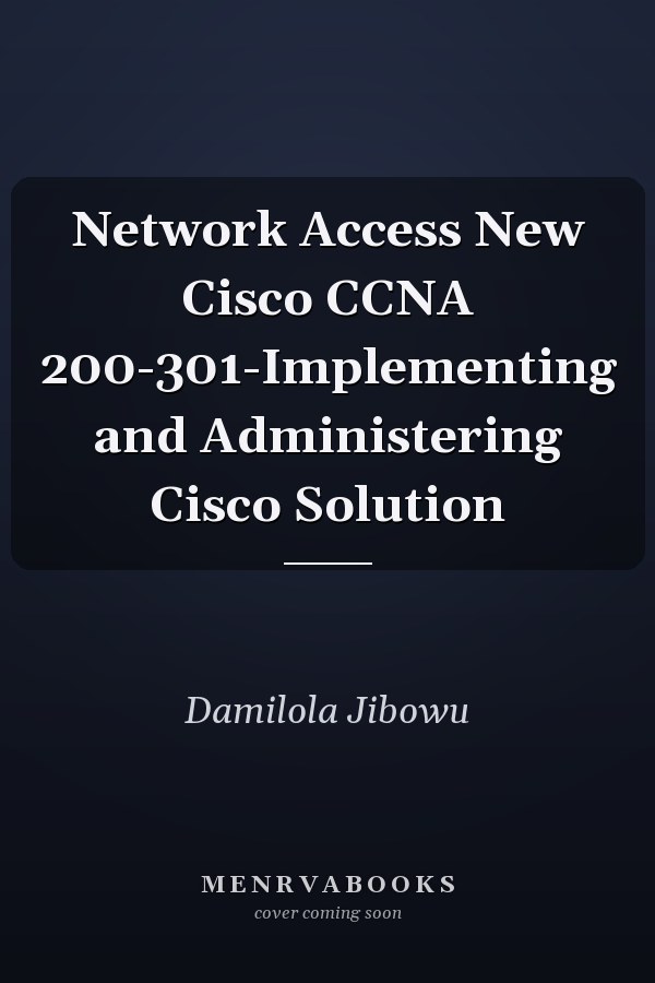 Network Access New Cisco CCNA 200-301-Implementing and Administering Cisco Solution