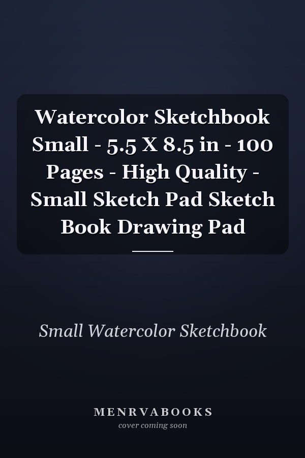 Watercolor Sketchbook Small - 5.5 X 8.5 in - 100 Pages - High Quality - Small Sketch Pad Sketch Book Drawing Pad
