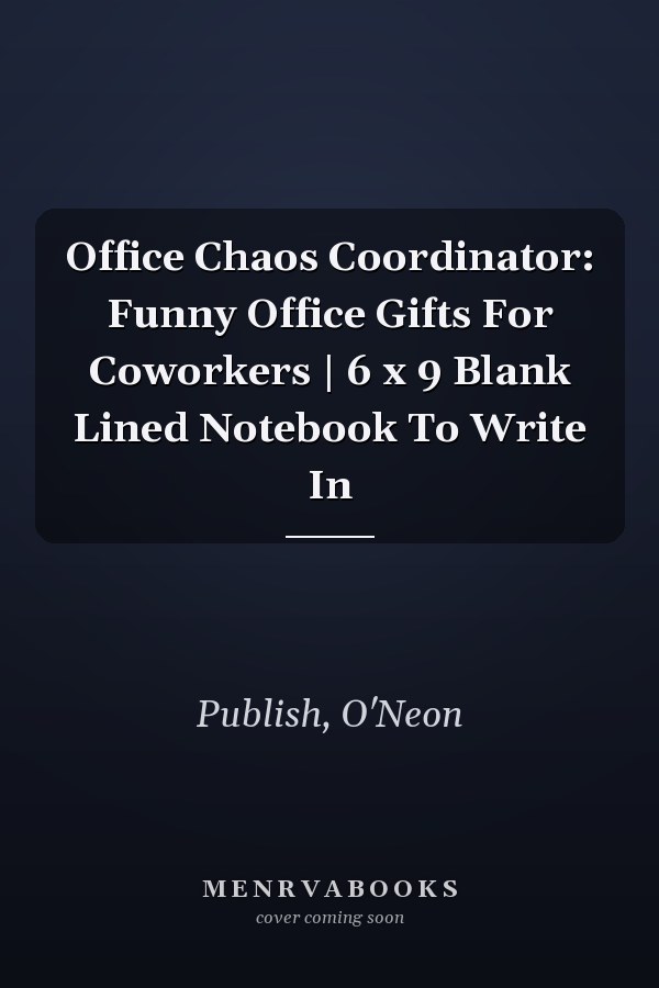 Office Chaos Coordinator: Funny Office Gifts For Coworkers | 6 x 9 Blank Lined Notebook To Write In