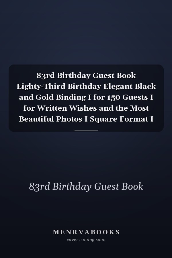 83rd Birthday Guest Book Eighty-Third Birthday Elegant Black and Gold Binding I for 150 Guests I for Written Wishes and the Most Beautiful Photos I Square Format I Softcover I Birthday Gift Idea (8,5 X6 ) 100 Pages Eighty-Third 83rd 83 Years