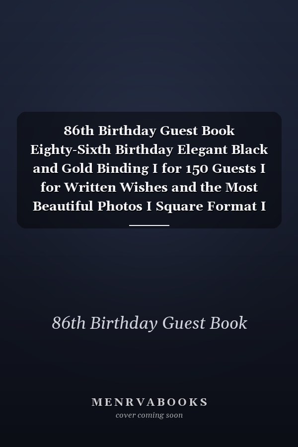 86th Birthday Guest Book Eighty-Sixth Birthday Elegant Black and Gold Binding I for 150 Guests I for Written Wishes and the Most Beautiful Photos I Square Format I Softcover I Birthday Gift Idea (8,5 X6 ) 100 Pages Eighty-Sixth 86th 86 Years