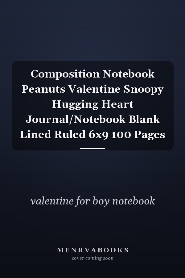 Composition Notebook Peanuts Valentine Snoopy Hugging Heart Journal/Notebook Blank Lined Ruled 6x9 100 Pages