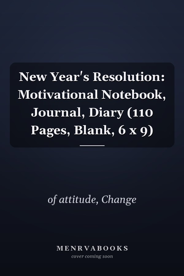 New Year's Resolution: Motivational Notebook, Journal, Diary (110 Pages, Blank, 6 x 9)