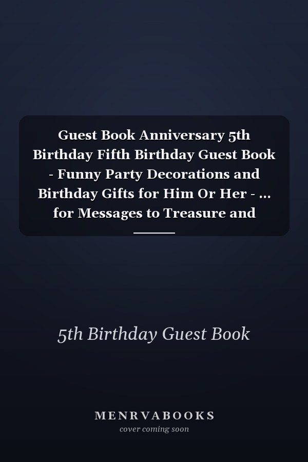 Guest Book Anniversary 5th Birthday Fifth Birthday Guest Book - Funny Party Decorations and Birthday Gifts for Him Or Her - ... for Messages to Treasure and Photos of Guests (8,5 X6 ) 100 Pages Fifth 5th 5 Years