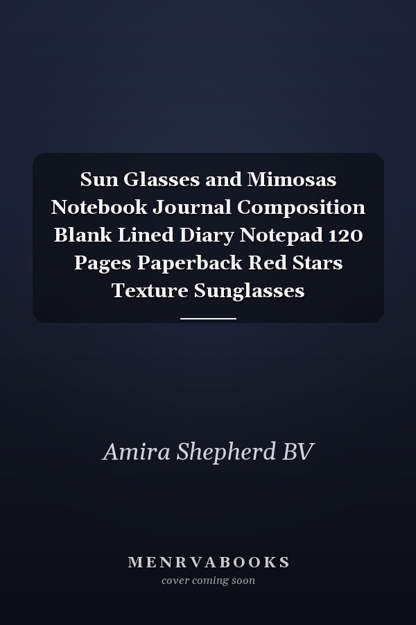 Sun Glasses and Mimosas Notebook Journal Composition Blank Lined Diary Notepad 120 Pages Paperback Red Stars Texture Sunglasses