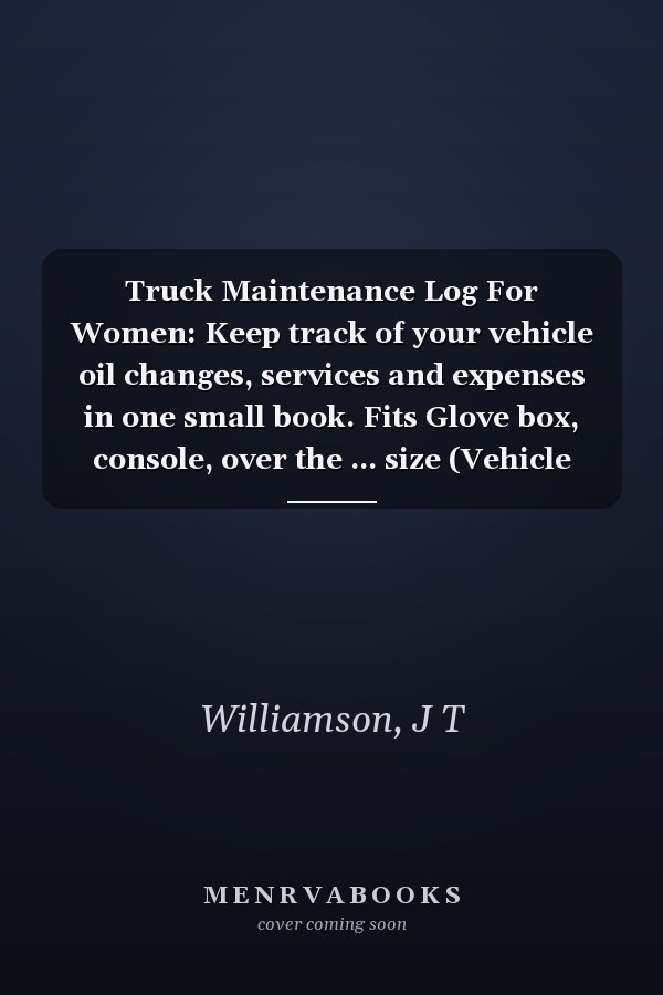 Truck Maintenance Log For Women: Keep track of your vehicle oil changes, services and expenses in one small book. Fits Glove box, console, over the ... size (Vehicle Maintenance For BadAss Women)