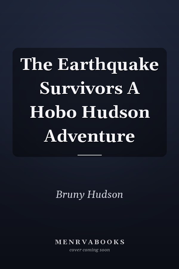 The Earthquake Survivors A Hobo Hudson Adventure