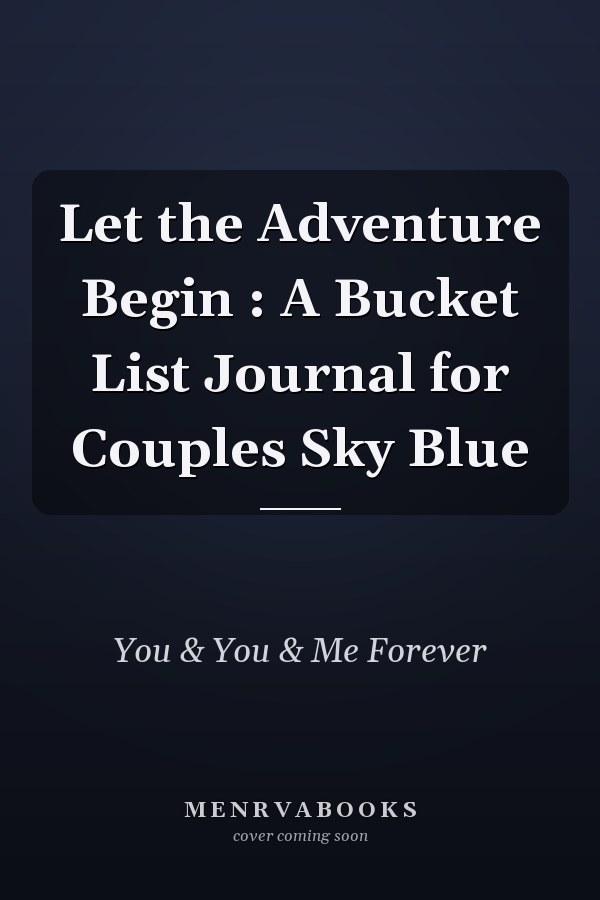 Let the Adventure Begin : A Bucket List Journal for Couples Sky Blue