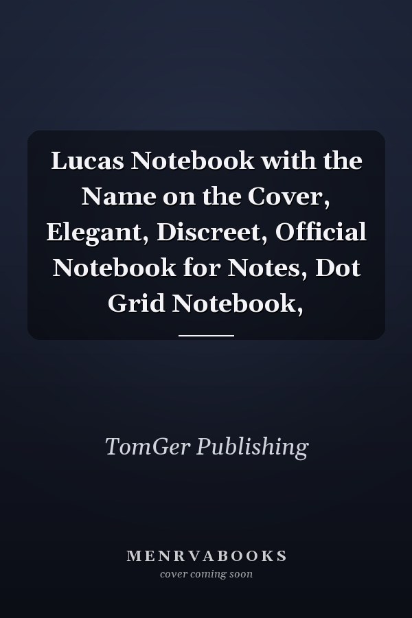 Lucas Notebook with the Name on the Cover, Elegant, Discreet, Official Notebook for Notes, Dot Grid Notebook,